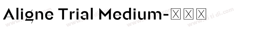 Aligne Trial Medium字体转换 Aligne Trial Medium字体转换